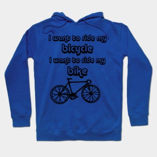 bicycle I want to ride my bicycle Hoodie